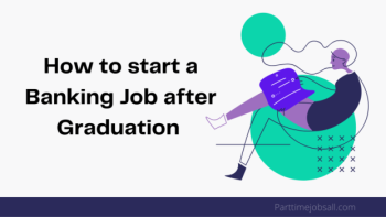 How to start a banking job after graduation?